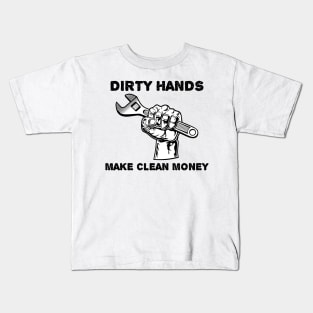 Dirty Hands Make Clean Money Kids T-Shirt